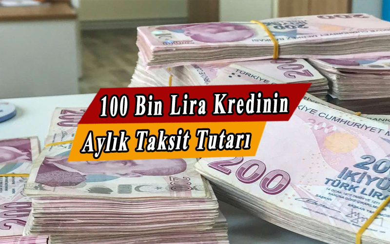 100 Bin Tl Kredinin Aylık Taksiti Kaç Tl'dir