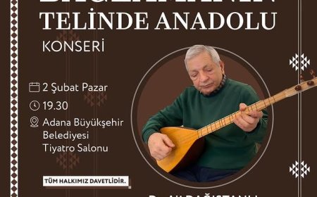 Anadolu'nun Eşsiz Ezgileri Adana'da Yankılanacak